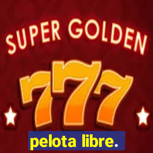 pelota libre.